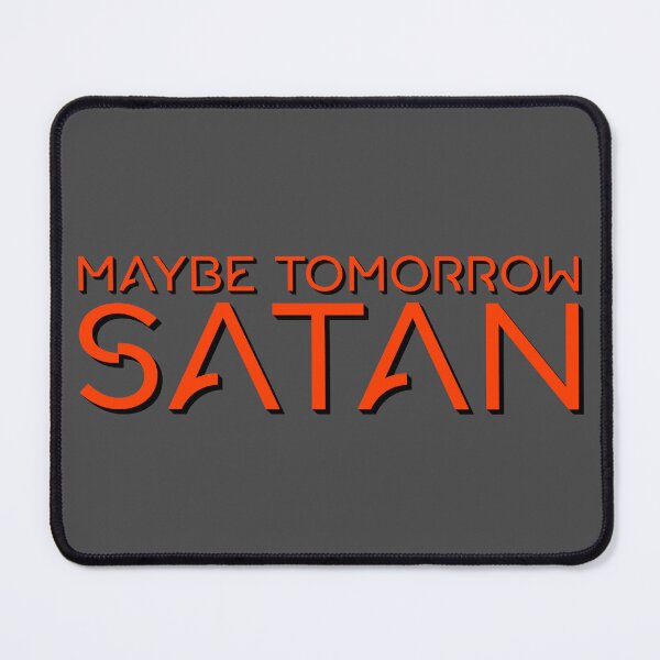 Item preview, Maybe Tomorrow Satan designed and sold by ZatchyLie.