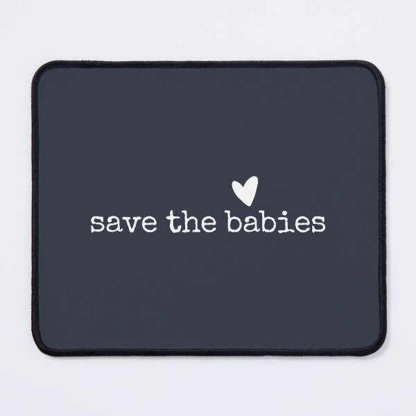 Item preview, save the babies | funny life quote typography #T369 designed and sold by tinylove99.