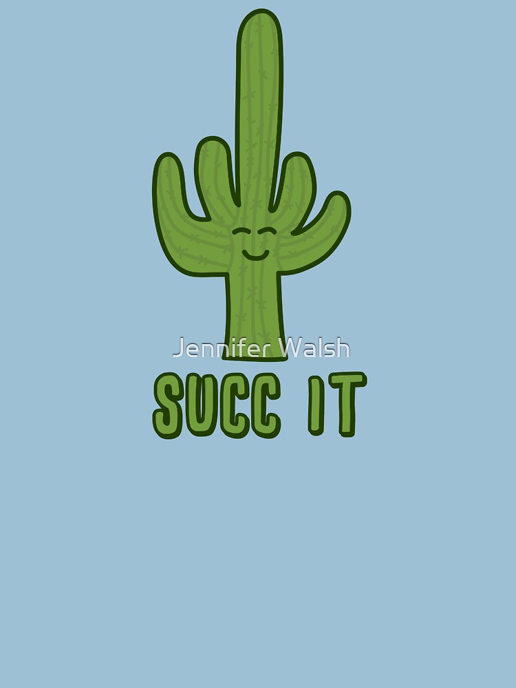 Succ It - Cute But Rude Cactus/Succulent - Multiple Tee Colors by InsertTitleHere