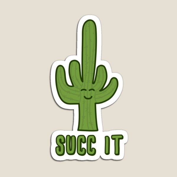 Succ It - Cute But Rude Cactus/Succulent - Multiple Tee Colors Magnet