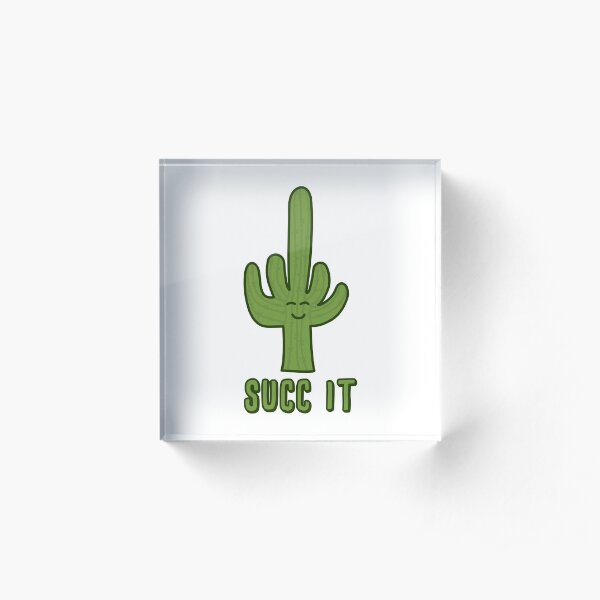 Succ It - Cute But Rude Cactus/Succulent - Multiple Tee Colors Acrylic Block