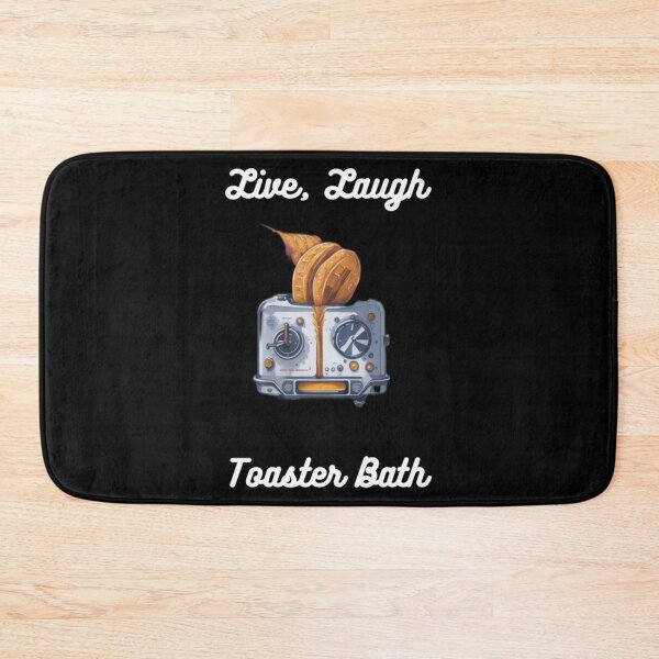 Item preview, Live Laugh Toaster Bath Funny  designed and sold by KaliaBeaver.