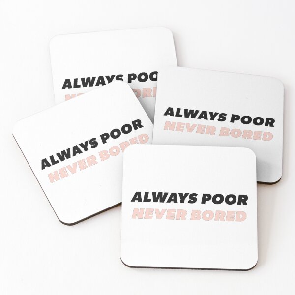 Item preview, ALWAYS POOR NEVER BORED designed and sold by DeadSatsuma.