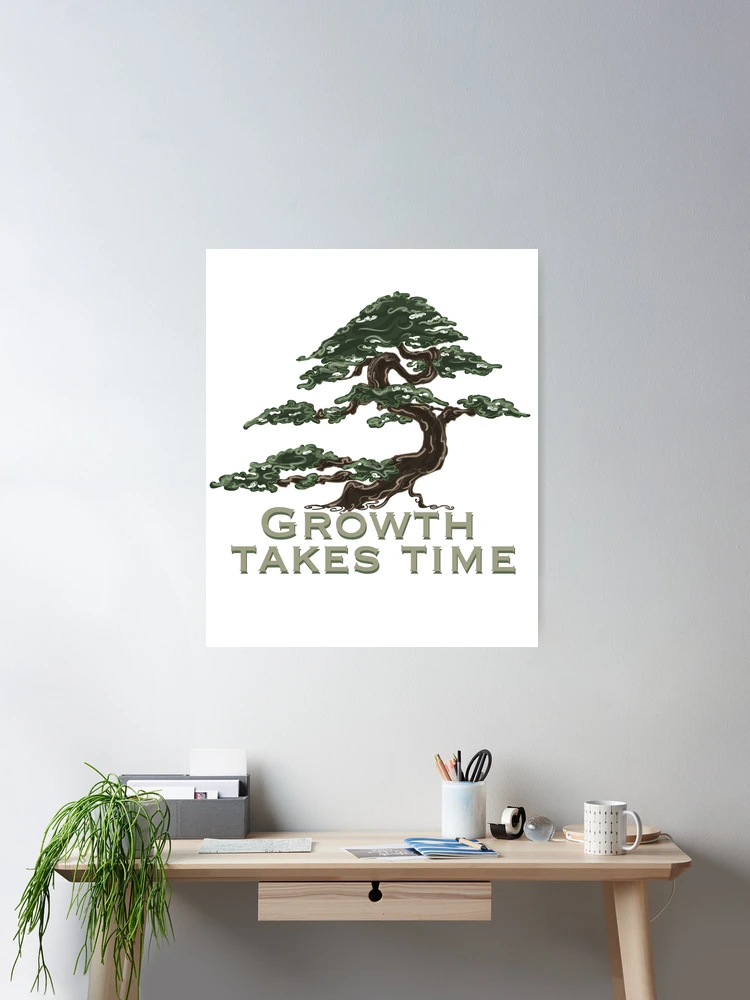 Growth Takes Time Bonsai Tree" Poster for Sale by luvrest | Redbubble