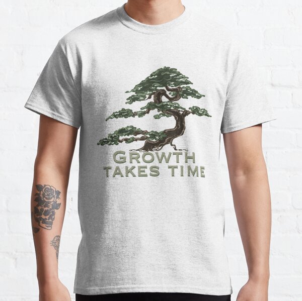 Growth Takes Time Bonsai Tree Classic T-Shirt