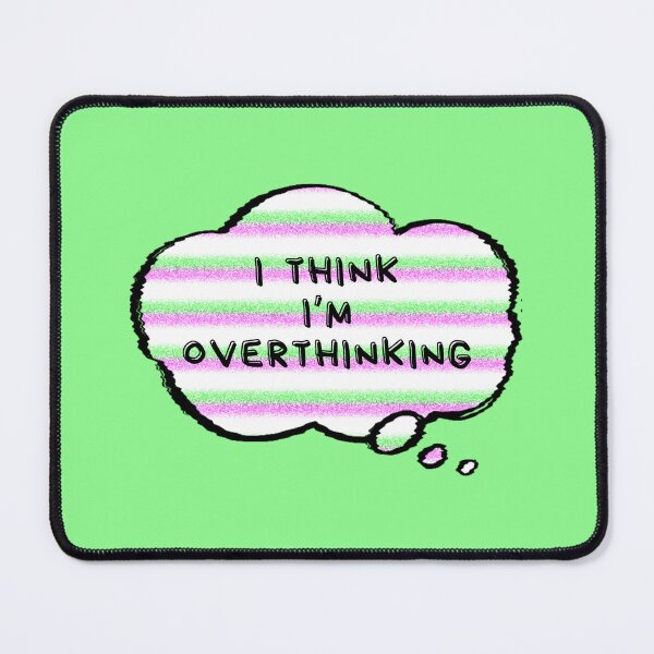 Item preview, I Think I'm Overthinking designed and sold by AlpacaSmokes.