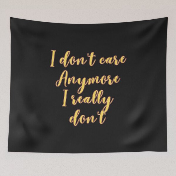 Item preview, I don't care anymore I really don't designed and sold by TheRightHonMP.