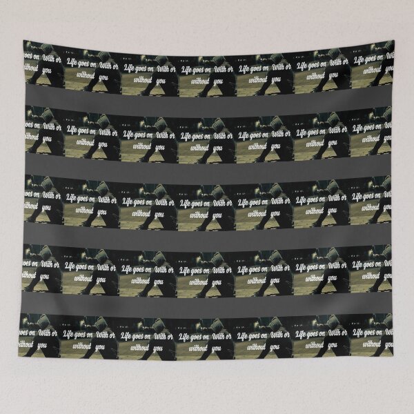 Item preview, LIFE GOES ON WITH OR WITHOUT YOU / EMBRACE CHANGE, LIFE WON'T WAIT designed and sold by Dubione2.