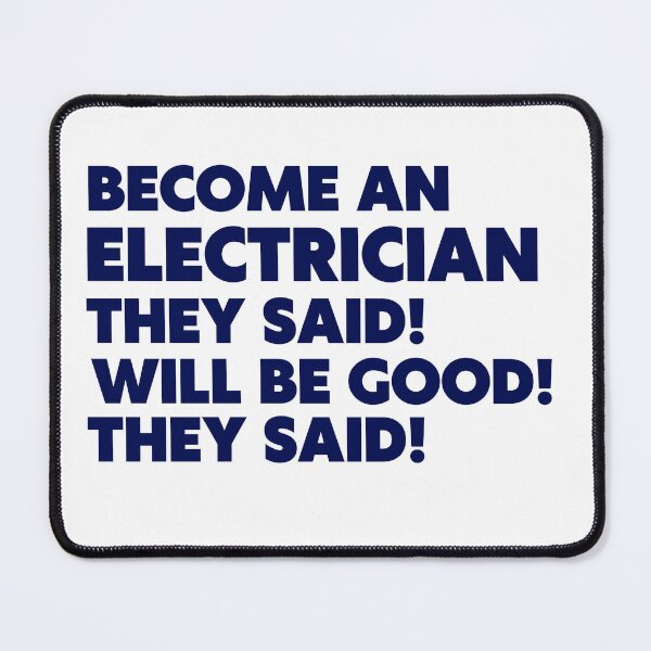 Item preview, Become an Electrician They said! Will be Good They said! designed and sold by Harsh  Katariya.