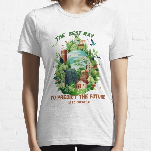 Start Sustainable Lifestyle -The best way to predict the future is to create it -T-Shirt Essential T-Shirt