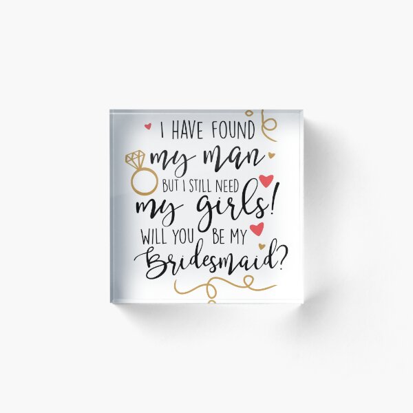 will you be my bridesmaid Acrylic Block