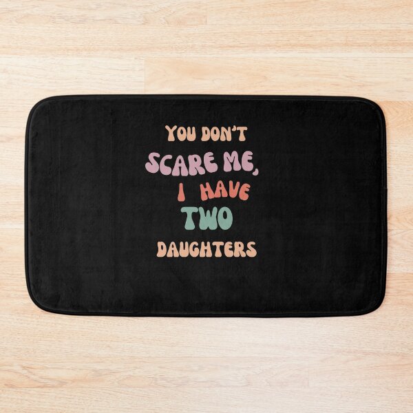 Item preview, Don't Scare Me I Have Two Daughters designed and sold by joetrade.