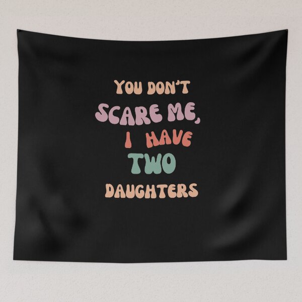 Item preview, Don't Scare Me I Have Two Daughters designed and sold by joetrade.