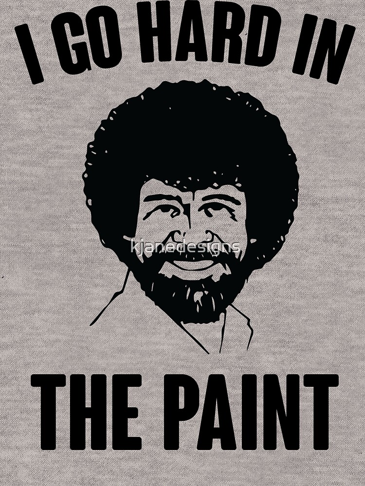 "I Go Hard In The Paint" Lightweight Hoodie for Sale by kjanedesigns Redbubble