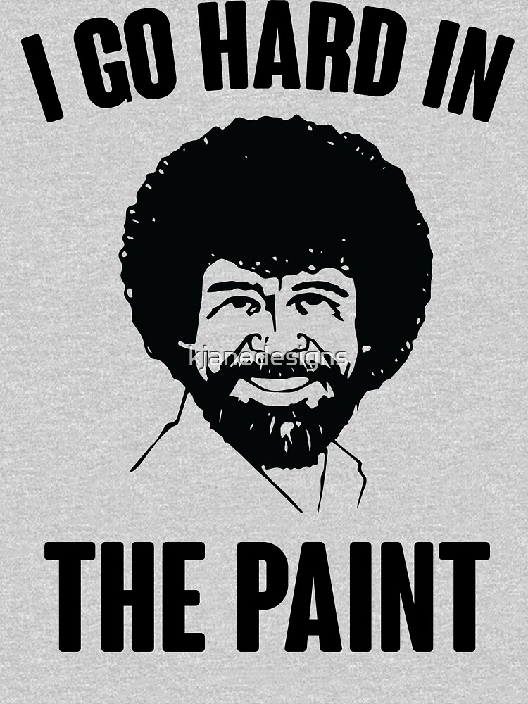 "I Go Hard In The Paint" Tshirt for Sale by kjanedesigns Redbubble funny tshirts retro t