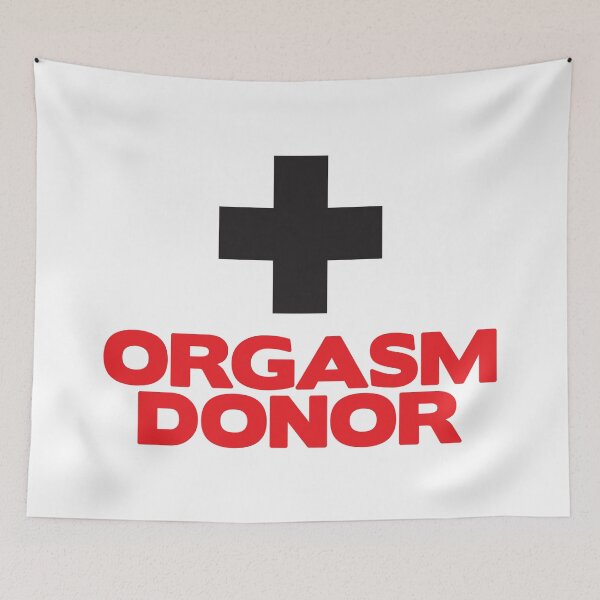 Item preview, Orgasm Donor Funny Quote designed and sold by quarantine81.