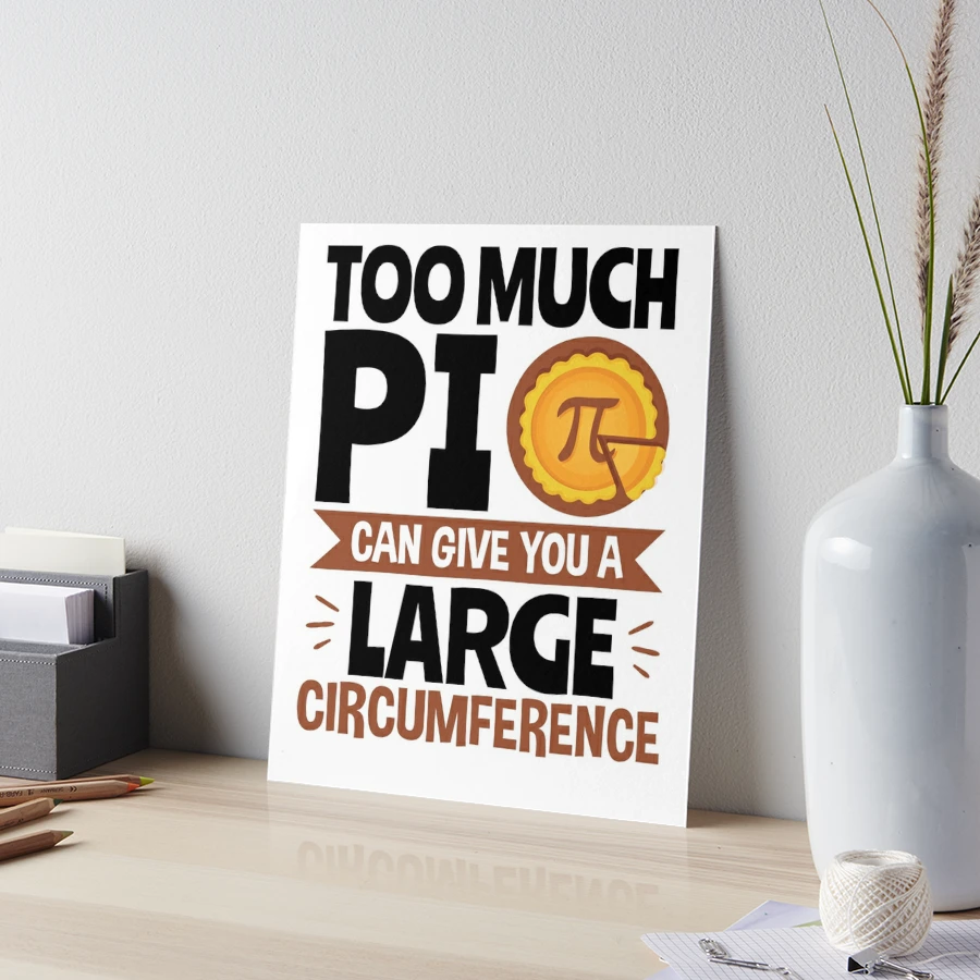 Too Much Pie Gives You A Large Circumference - Mat' Women's