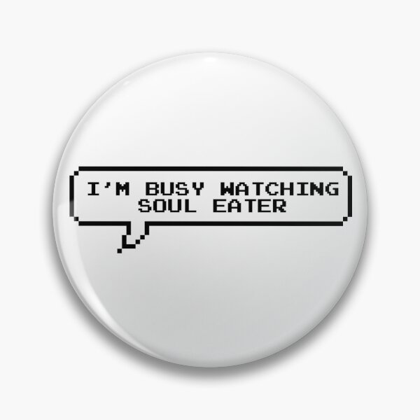 Item preview, i'm busy watching soul eater designed and sold by nsas-.