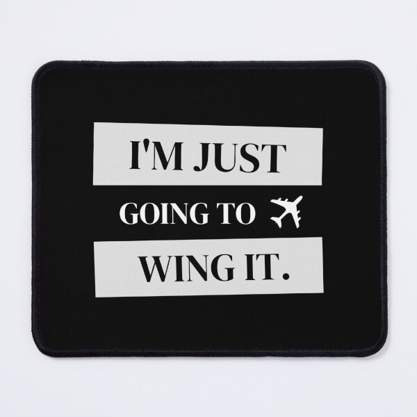 Item preview, I'm Just Going to Wing It for Pilot and Flight Attendants | Pilot-inspired Merchandise | Aviation | Aeronautics designed and sold by NocturnalEngg.