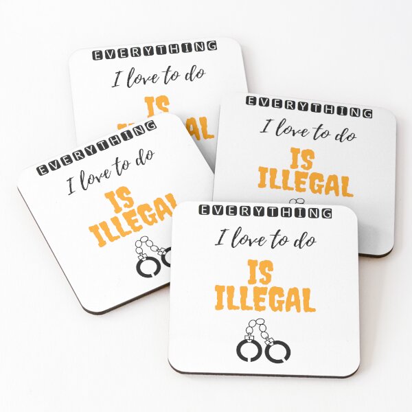 Item preview, everything i love to do is illegal designed and sold by Astrie.