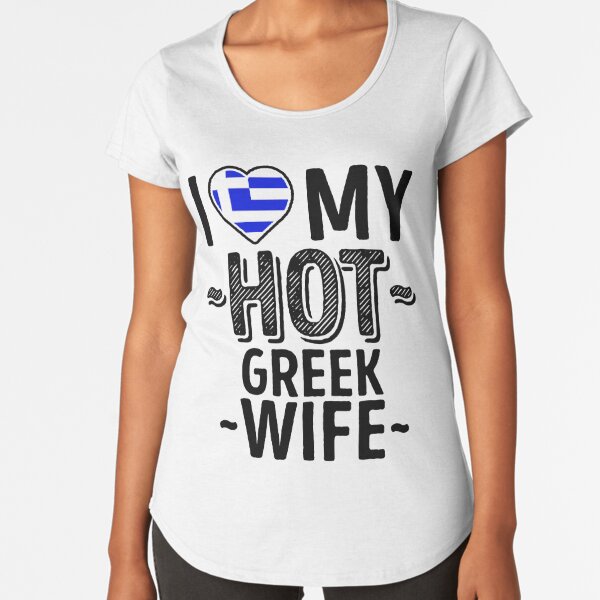 I Love My Hot Greek Wife Cute Greece Couples Romantic Love T Shirts And Stickers T Shirt By