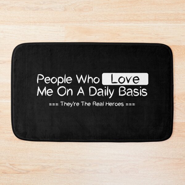 Item preview, People Who Love Me On A Daily Basis They're The Real Heroes , Good Manner Positive Ethic Design Love Value Saying Quote Cute  designed and sold by awesomedraw.