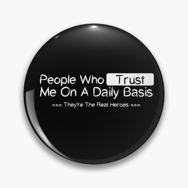 Item preview, People Who Trust Me On A Daily Basis They're The Real Heroes , Good Manner Positive Ethic Design Trust Value Saying Quote Cute  designed and sold by awesomedraw.