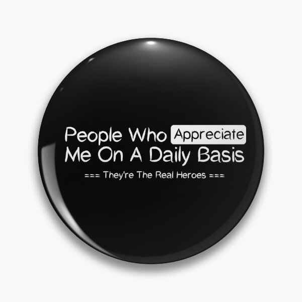 Item preview, People Who Appreciate Me On A Daily Basis They're The Real Heroes , Good Manner Positive Ethic Design Appreciate Value Saying Quote Cute  designed and sold by awesomedraw.