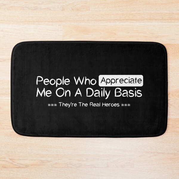 Item preview, People Who Appreciate Me On A Daily Basis They're The Real Heroes , Good Manner Positive Ethic Design Appreciate Value Saying Quote Cute  designed and sold by awesomedraw.