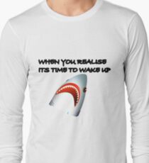 Shark's Wake Up Face! Long Sleeve T-Shirt