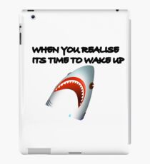 Shark's Wake Up Face! iPad Case/Skin