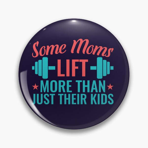 Item preview, Some Moms Lift More than Just Their Kids Weight Lifting Workout Training designed and sold by jaygo.