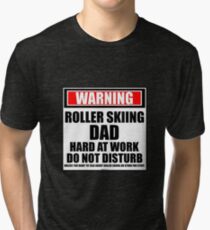 Warning Roller Skiing Dad Hard At Work Do Not Disturb Tri-blend T-Shirt