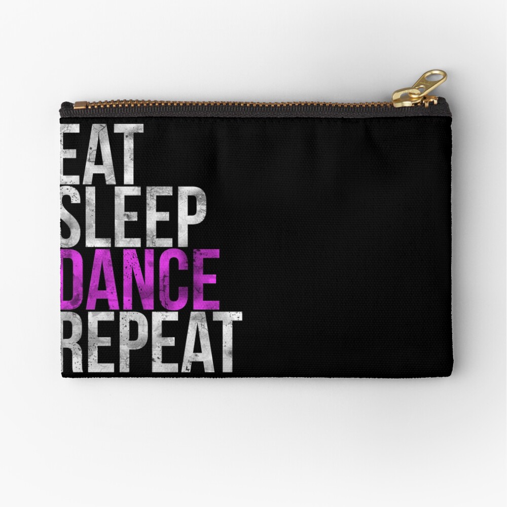 Eat Sleep Dance Repeat Zipper Pouch
