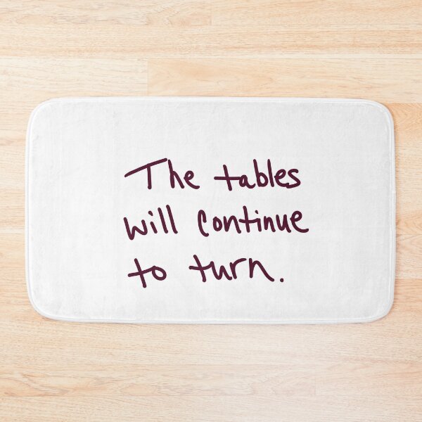 Item preview, The Tables will Continue to Turn designed and sold by abeink.