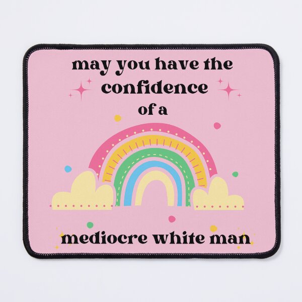 Item preview, may you have the confidence of a mediocre white man (rainbow) designed and sold by totheluna.