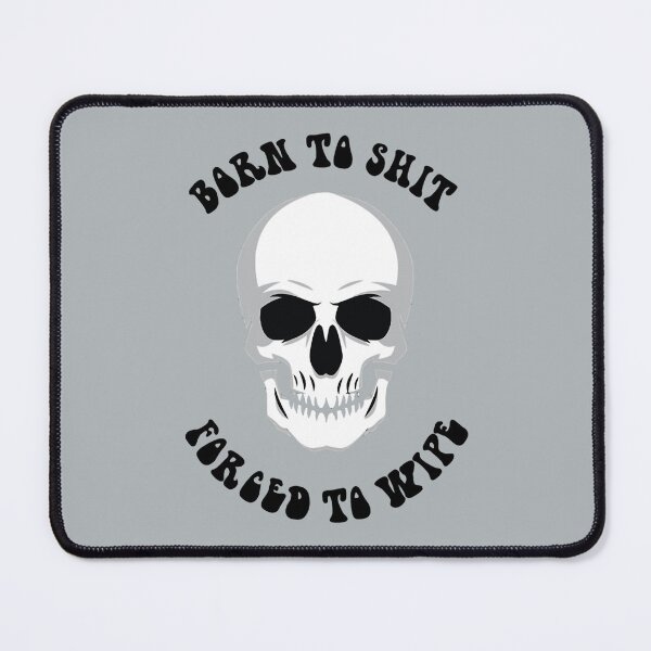 Item preview, born to shit forced to wipe            designed and sold by Gabrielalandb.