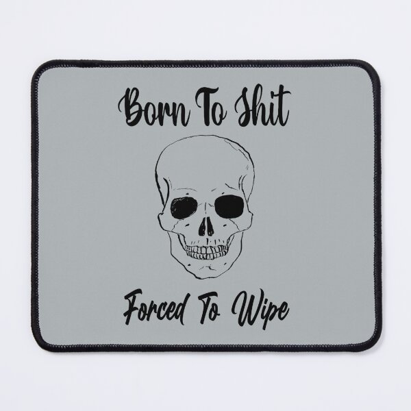 Item preview, Born To Shit Forced To Wipe    designed and sold by Gabrielalandb.