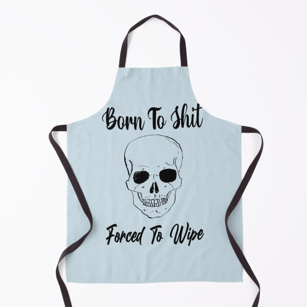 Item preview, Born To Shit Forced To Wipe designed and sold by Gabrielalandb.