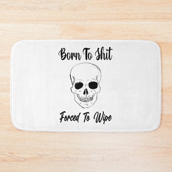 Item preview, Born To Shit Forced To Wipe    designed and sold by Gabrielalandb.