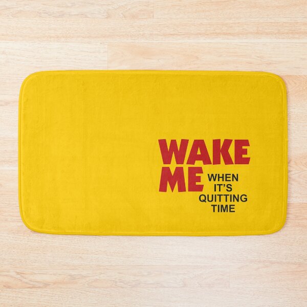 Item preview, Wake Me When It's Quitting Time designed and sold by bluedog725.