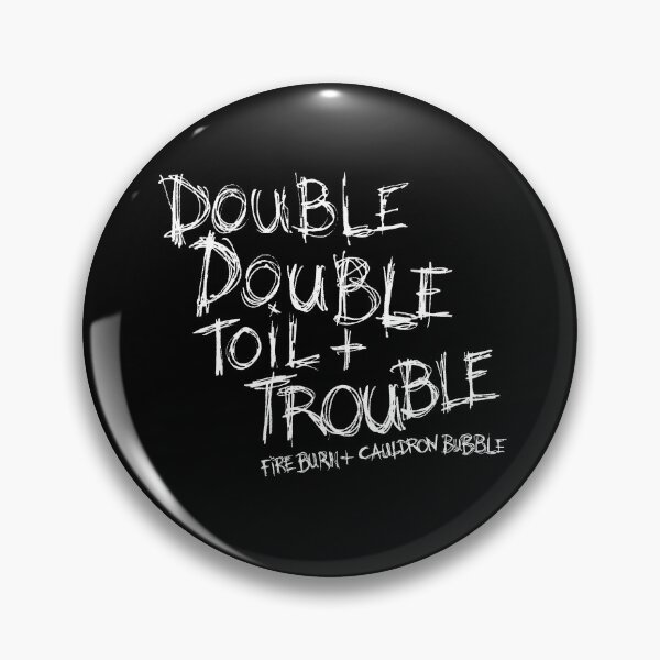 Item preview, Double, Double Toil & Trouble designed and sold by QuoteGeek.
