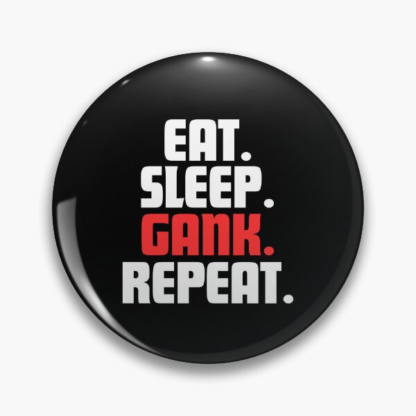 Item preview, Eat, Gank. Caps Lock. Repeat. designed and sold by danielliamgill.
