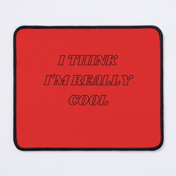 Item preview, I Think I'm Really Cool designed and sold by earth-t-shirt.