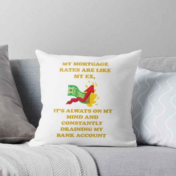 Item preview, My Mortgage Rates Are Like My Ex, It's Always On My Mind and Constantly Draining My Bank Account - Funny designed and sold by signshirtz.