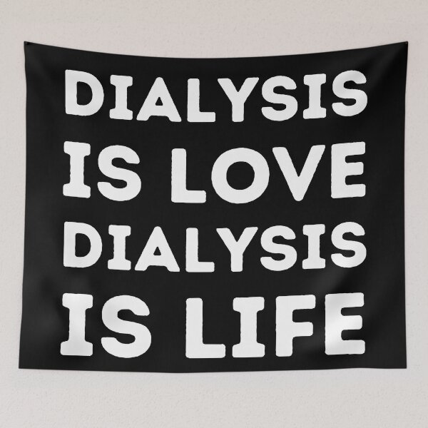 Item preview, Dialysis is Love, Dialysis is Life designed and sold by Caregiverology.