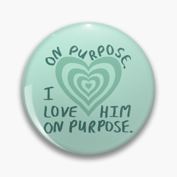 Item preview, On purpose I love him on purpose quote designed and sold by TheVibingCat.