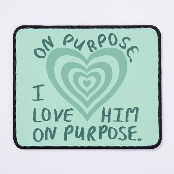 Item preview, On purpose I love him on purpose quote designed and sold by TheVibingCat.