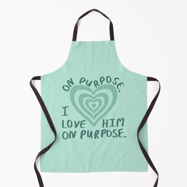 Item preview, On purpose I love him on purpose quote designed and sold by TheVibingCat.