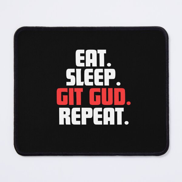 Item preview, Eat. Sleep. Git Gud. Repeat. designed and sold by danielliamgill.